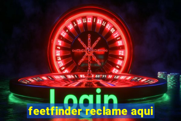 feetfinder reclame aqui